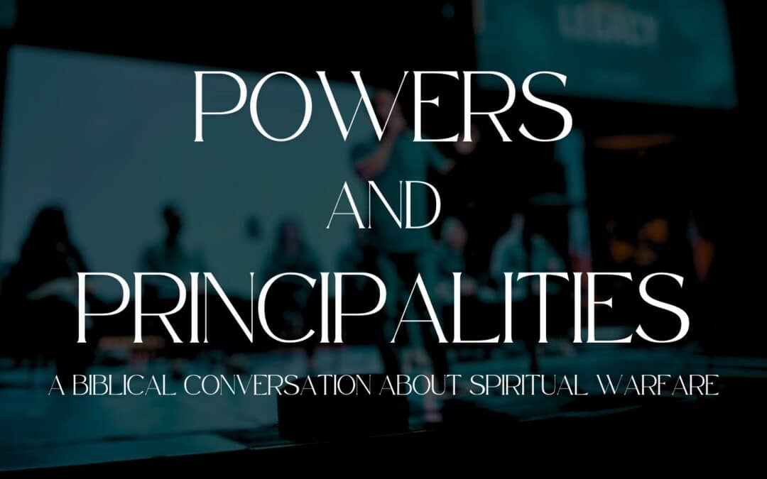 Powers and Principalities: A Biblical Conversation about Spiritual Warfare