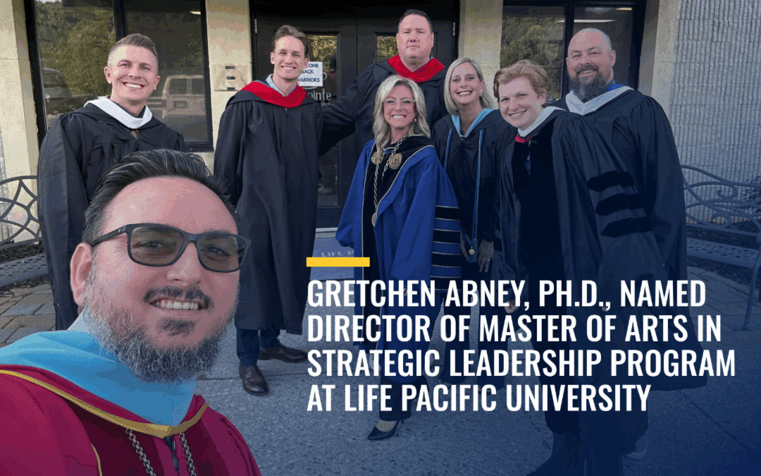 Dr. Gretchen Abney Named Director of Master of Arts in Strategic Leadership Program at Life Pacific University