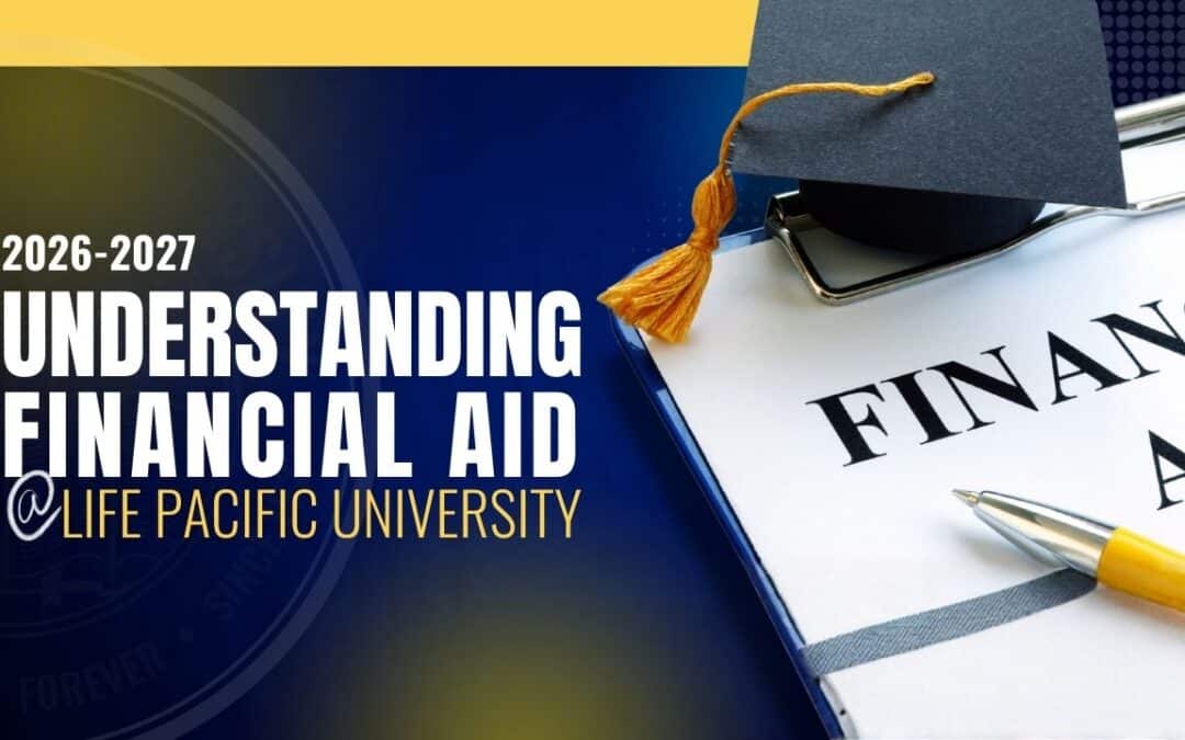 Understanding Financial Aid at Life Pacific University